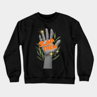 Slap Them Crewneck Sweatshirt